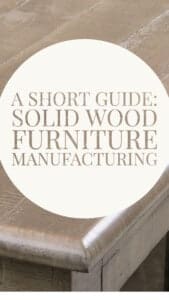 A Short Guide: Solid Wood Furniture Manufacturing