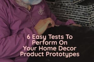 6 Easy Tests To Perform On Your Home Decor Product Prototypes