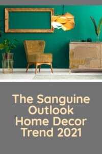 Then Sanguine Outlook Home Decor Trend 2021