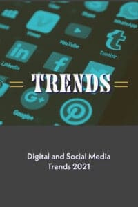 Digital and Social Media Trends 2021