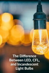 What Is The Difference Between LED, CFL, and Incandescent Light Bulbs?