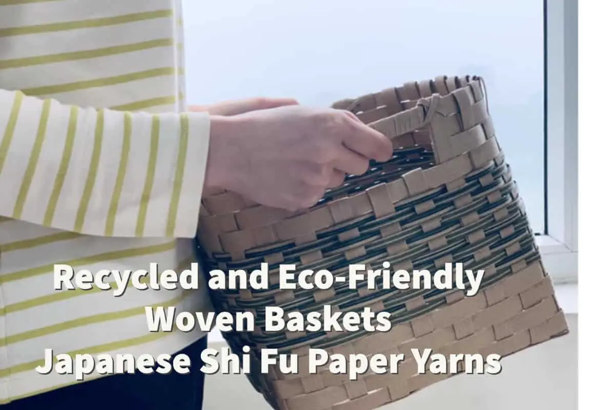 Recycled and Eco-Friendly Woven Baskets, Japanese Shi Fu Paper Yarns