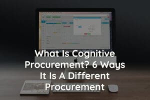 What Is Cognitive Procurement