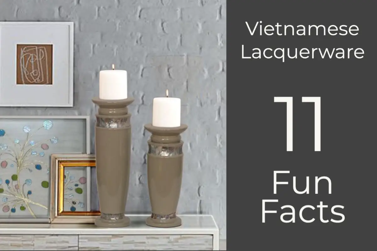 What Is Vietnamese Lacquerware?  11 Unknown  Lacquerware Facts