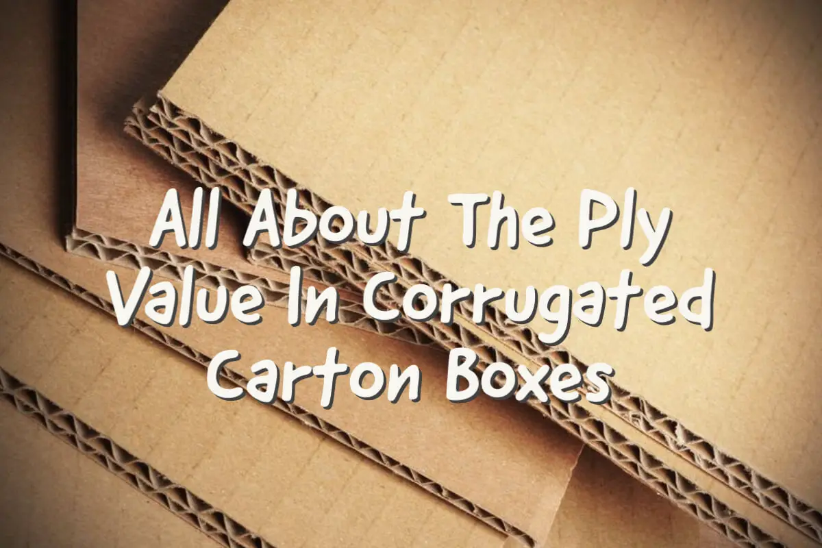 All About The Ply Value In Corrugated Carton Boxes