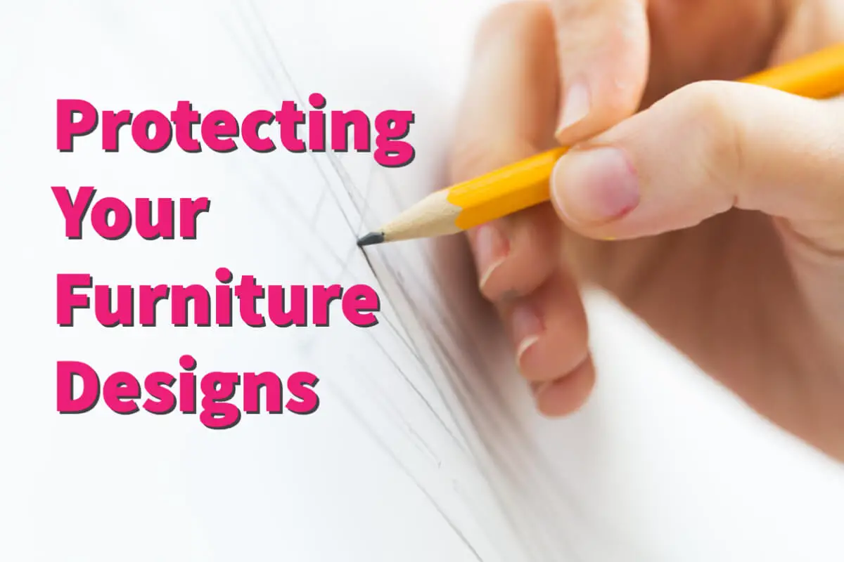 How Can I Protect My Furniture Designs From Being Copied?