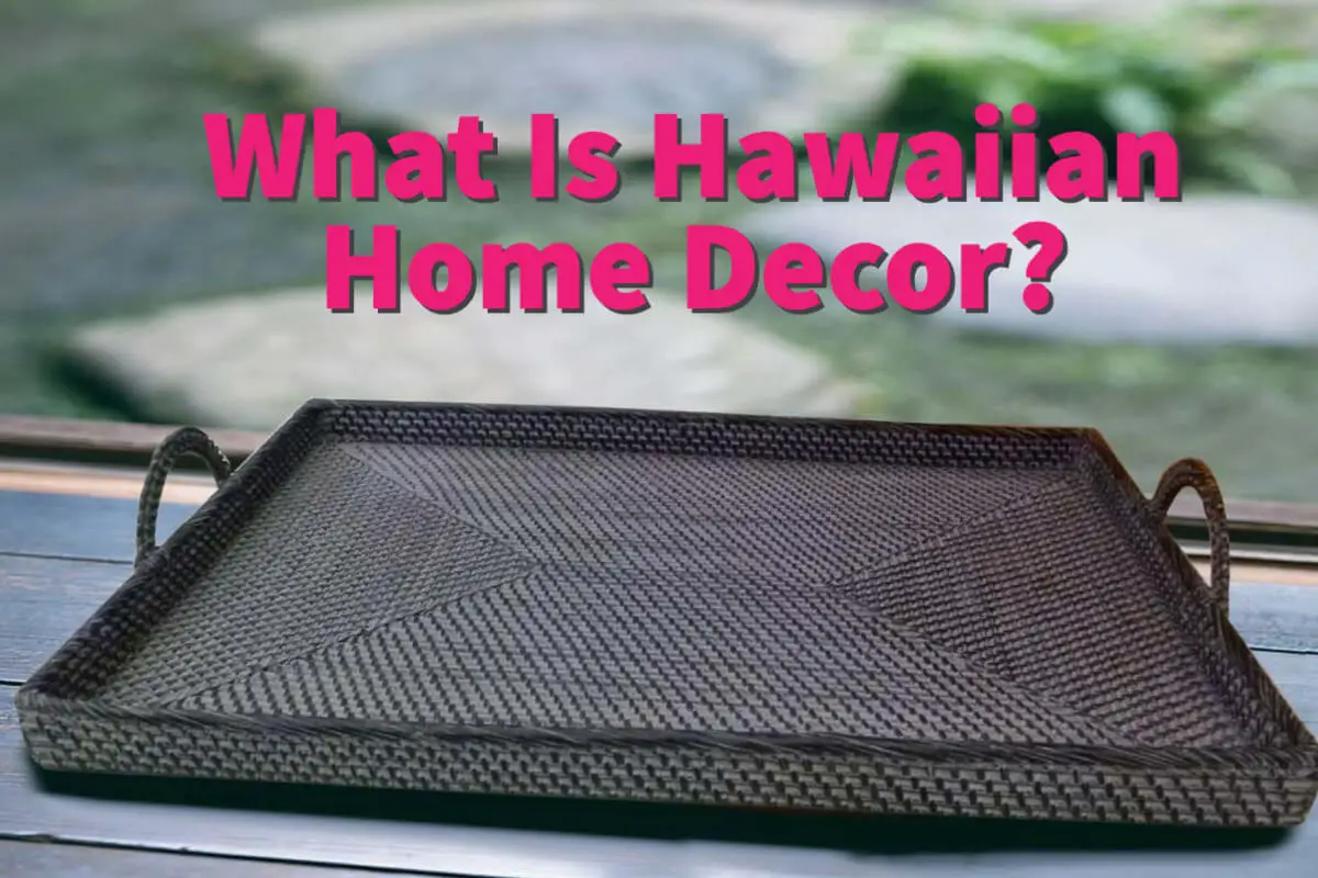 What Is Hawaiian Home Decor?