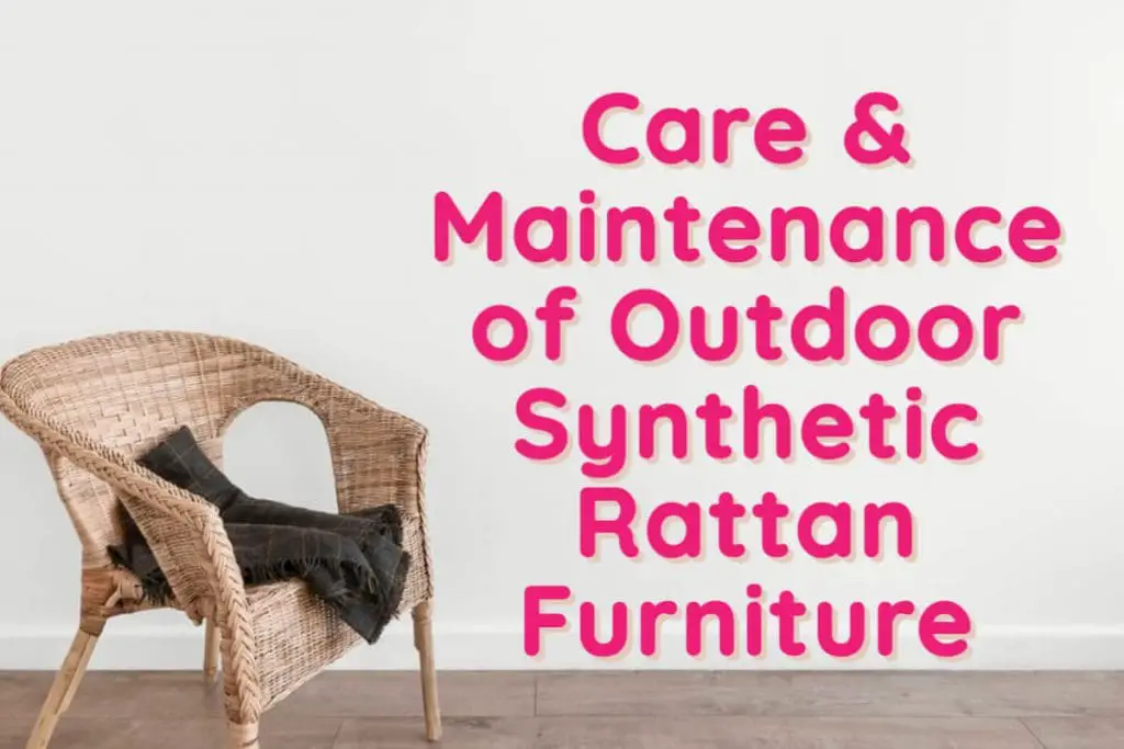 Outdoor Synthetic Rattan Furniture, Wicker Furniture Outdoors Maintenance