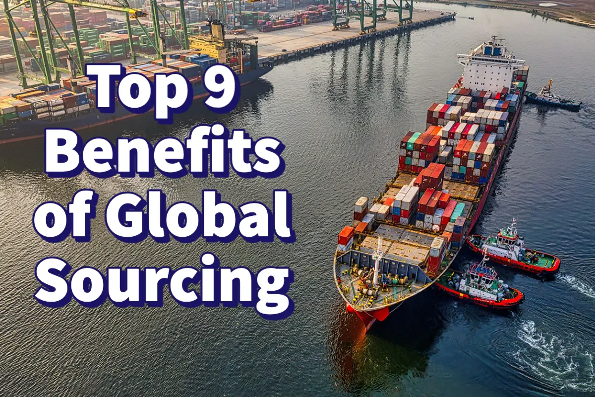 Top 9 Benefits Of Global Sourcing