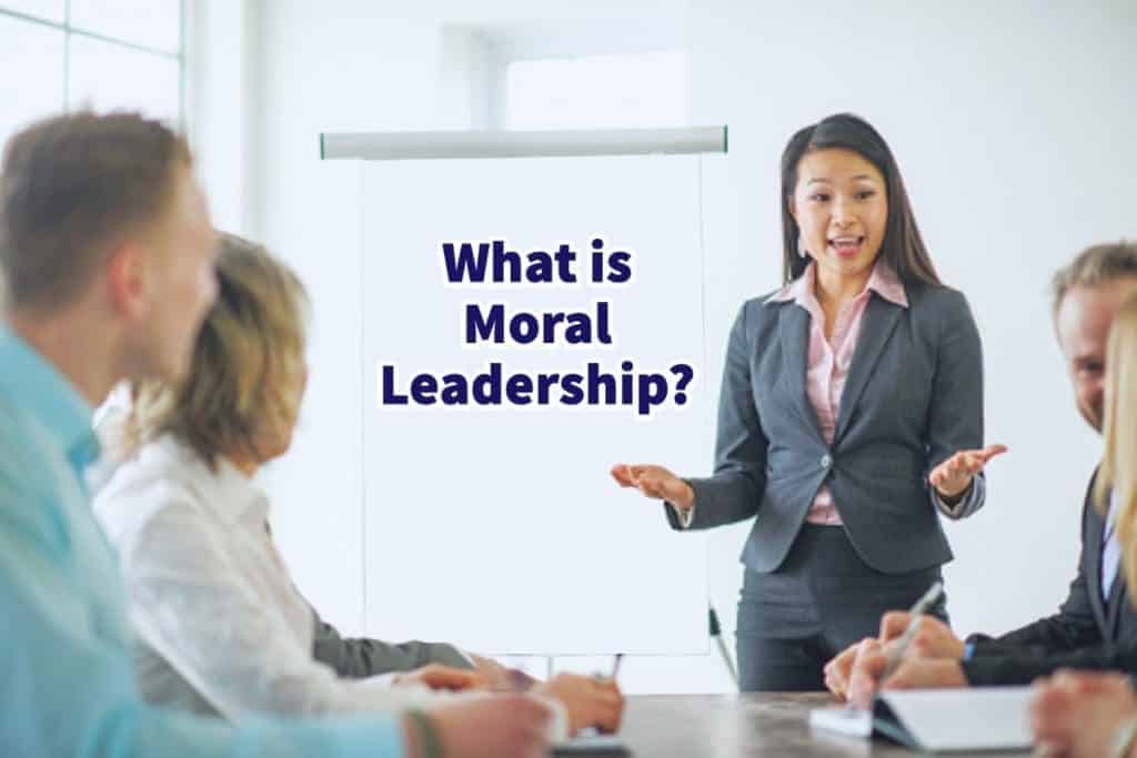 What Is Moral Leadership? Moral Leadership Qualities Defined Mondoro