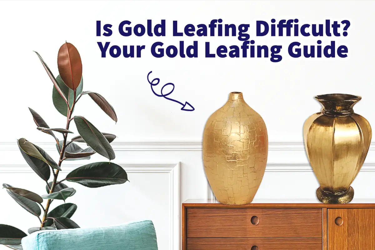 Is Gold Leafing Difficult?  Your Gold Leafing Guide