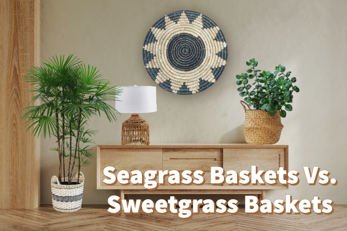Seagrass Baskets Vs. Sweetgrass Baskets