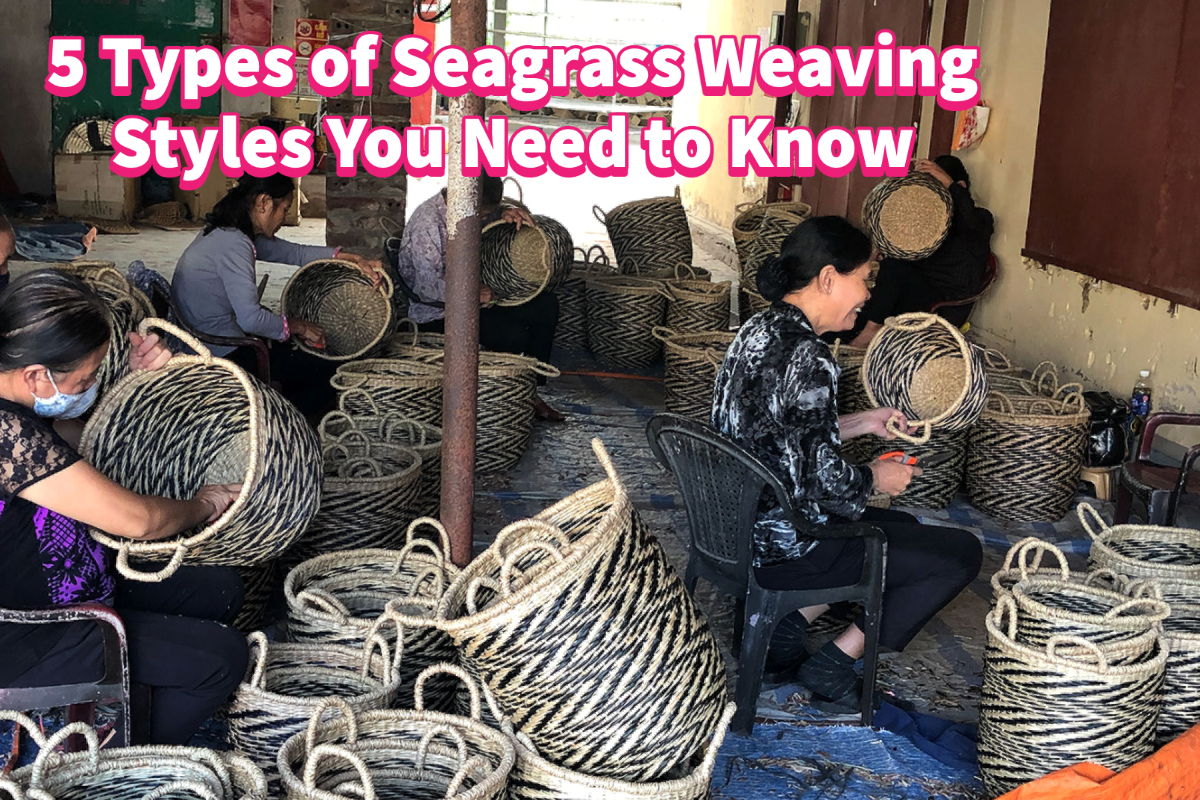 5 Types of Seagrass Weaving Styles You Need to Know