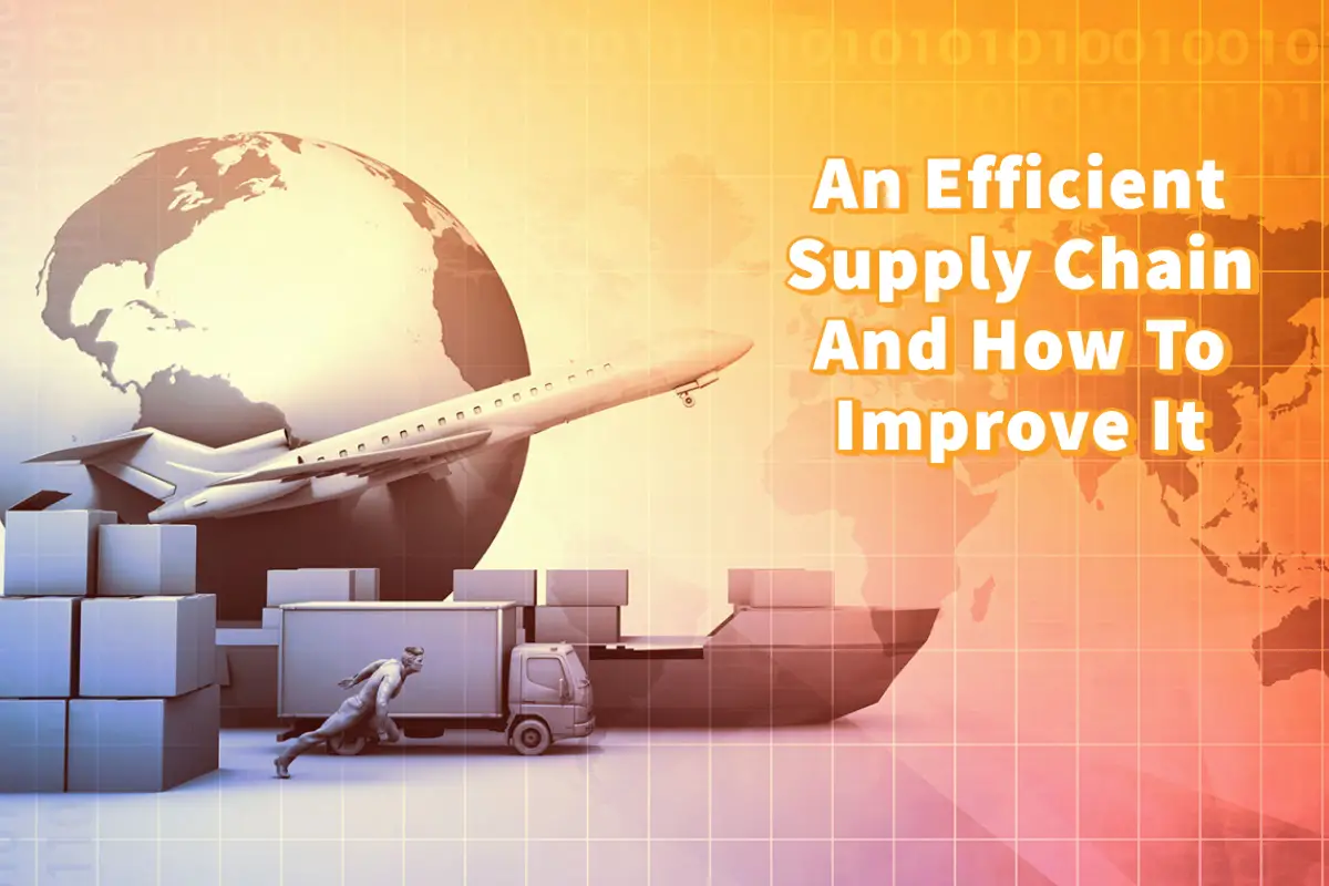 An Efficient Supply Chain And How To Improve It