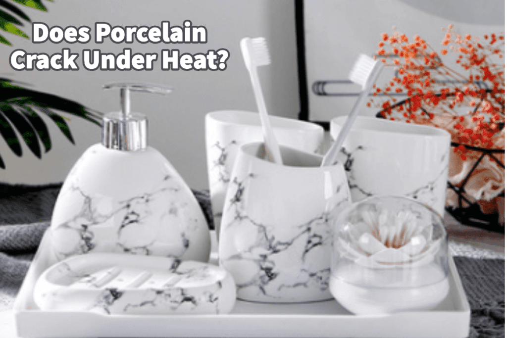 Does Porcelain Crack Under Heat? Mondoro