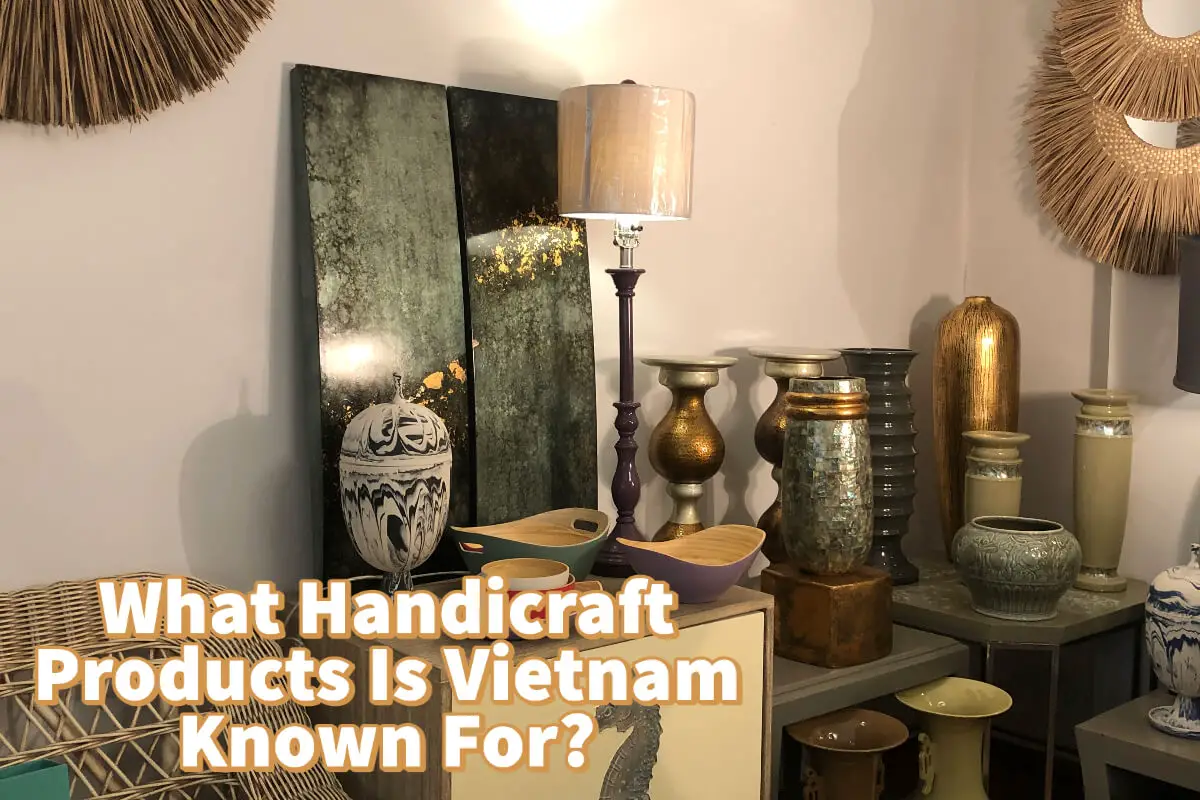 What Handicraft Products Is Vietnam Known For?