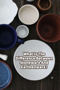 What Is The Difference Between Stoneware And Earthenware?