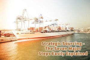 Strategic Sourcing - The Seven Major Steps Easily Explained