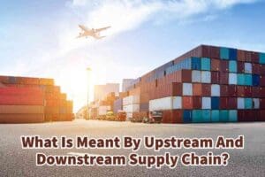 What Is Meant By Upstream And Downstream Supply Chain?