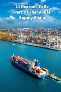 11 Reasons To Be Part Of The Global Supply Chain