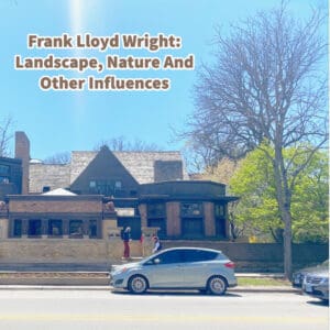 Frank Lloyd Wright Landscape, Nature And Other Influences