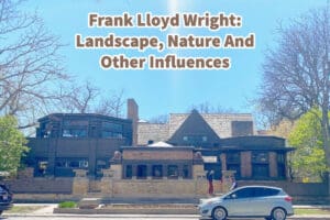 Frank Lloyd Wright: Landscape, Nature And Other Influences