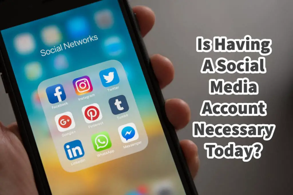 Is Having A Social Media Account Necessary Today? | Mondoro