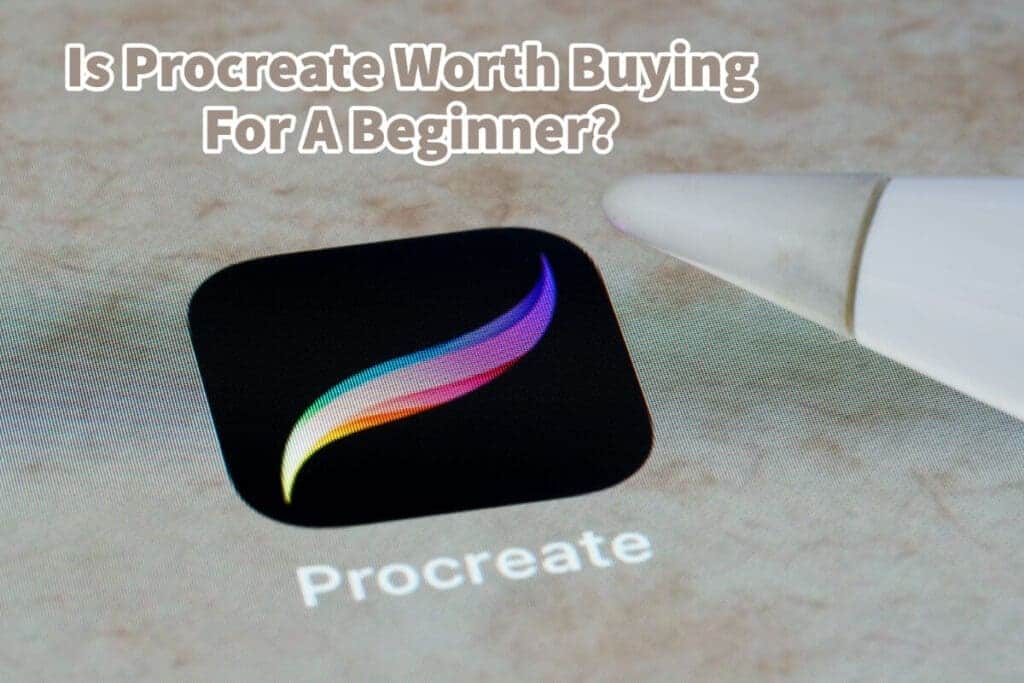 Is Procreate Worth Buying For A Beginner? Mondoro