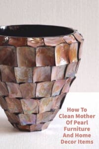 How To Clean Mother Of Pearl Furniture And Home Decor Items