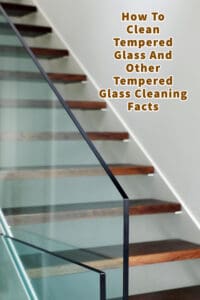 How To Clean Tempered Glass And Other Tempered Glass Cleaning Facts