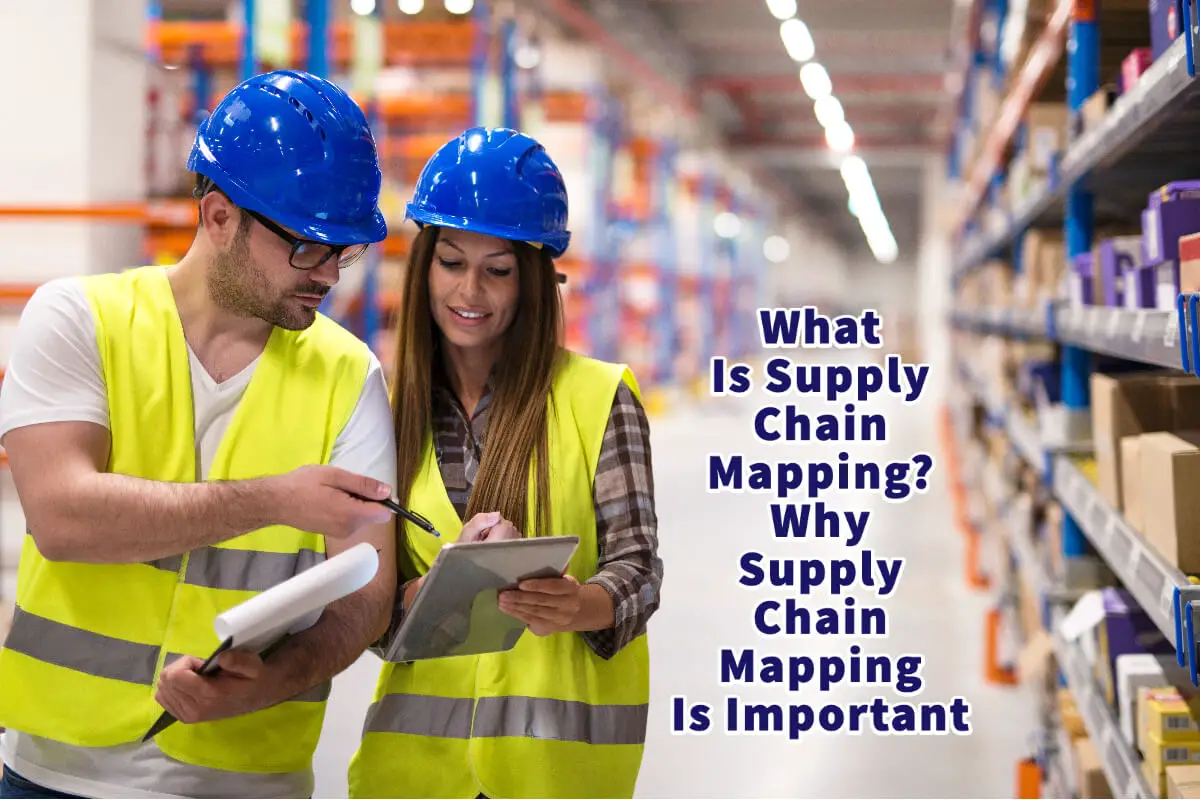 What Is Supply Chain Mapping? Why Supply Chain Mapping Is Important