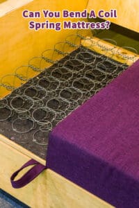 Can You Bend A Coil Spring Mattress?