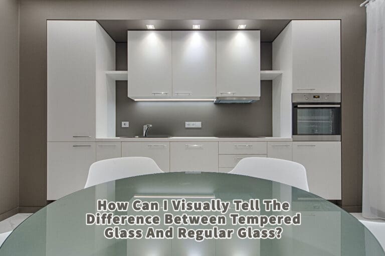 Visually Tell Difference Between Tempered & Regular Glass Mondoro