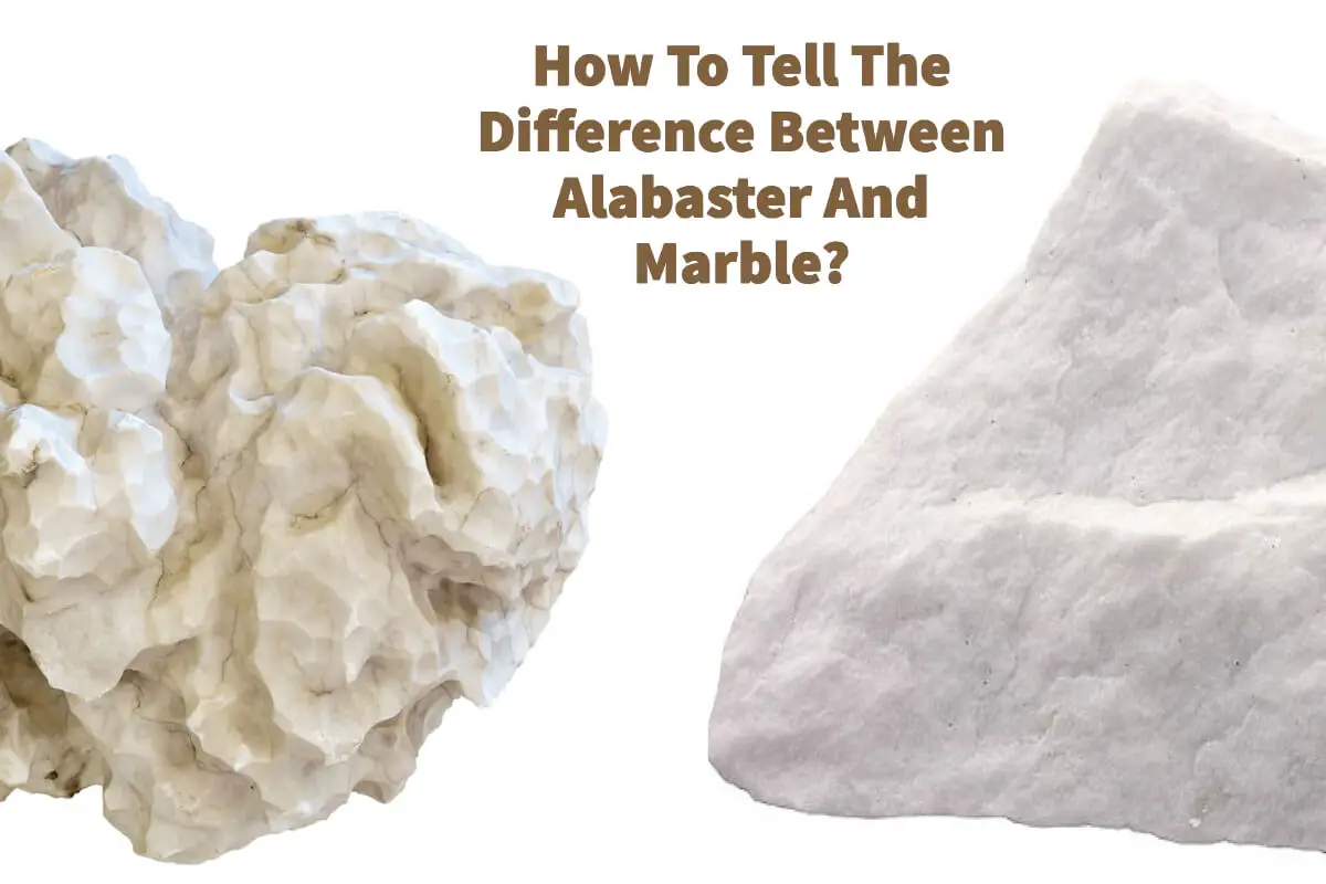 How To Tell The Difference Between Alabaster And Marble?