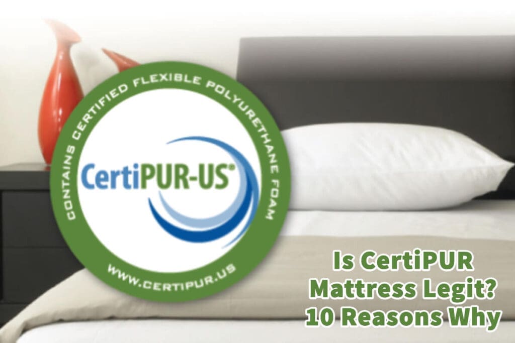 Is CertiPUR Mattress Legit? 10 Reasons Why Mondoro
