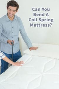 Can You Bend A Coil Spring Mattress