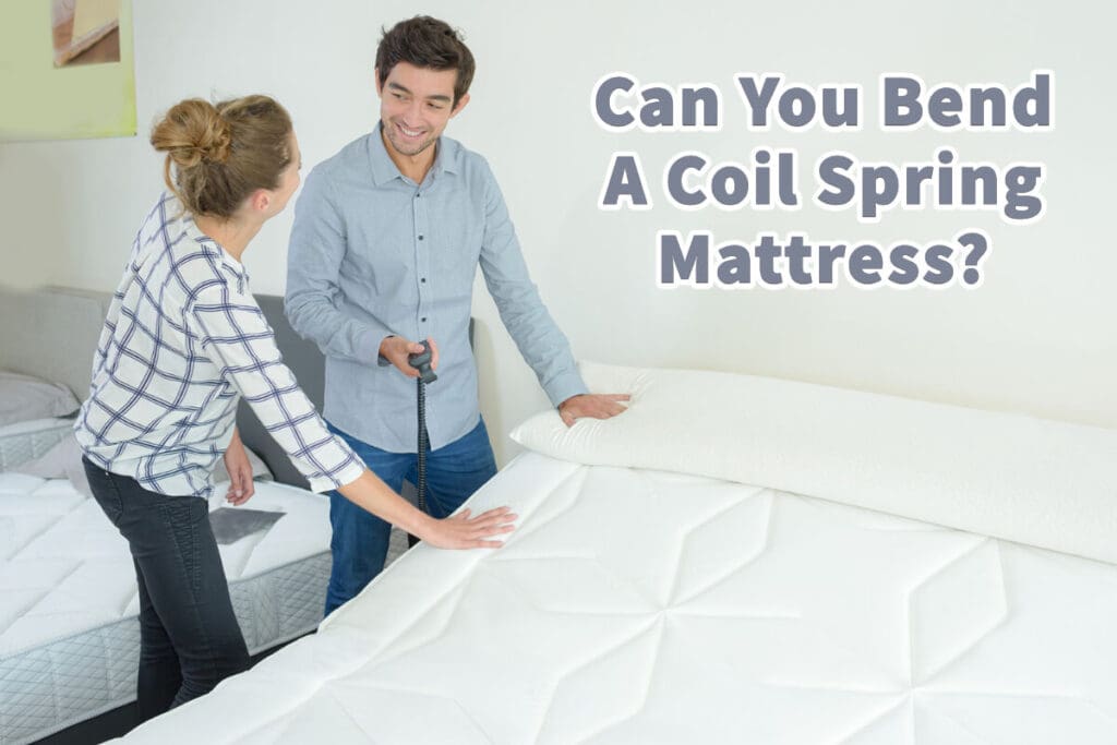 can you bend a coil mattress without damaging