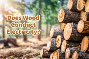 Does Wood Conduct Electricity?