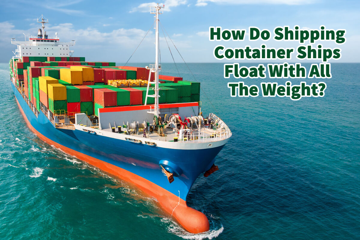 How Do Shipping Container Ships Float With All The Weight?