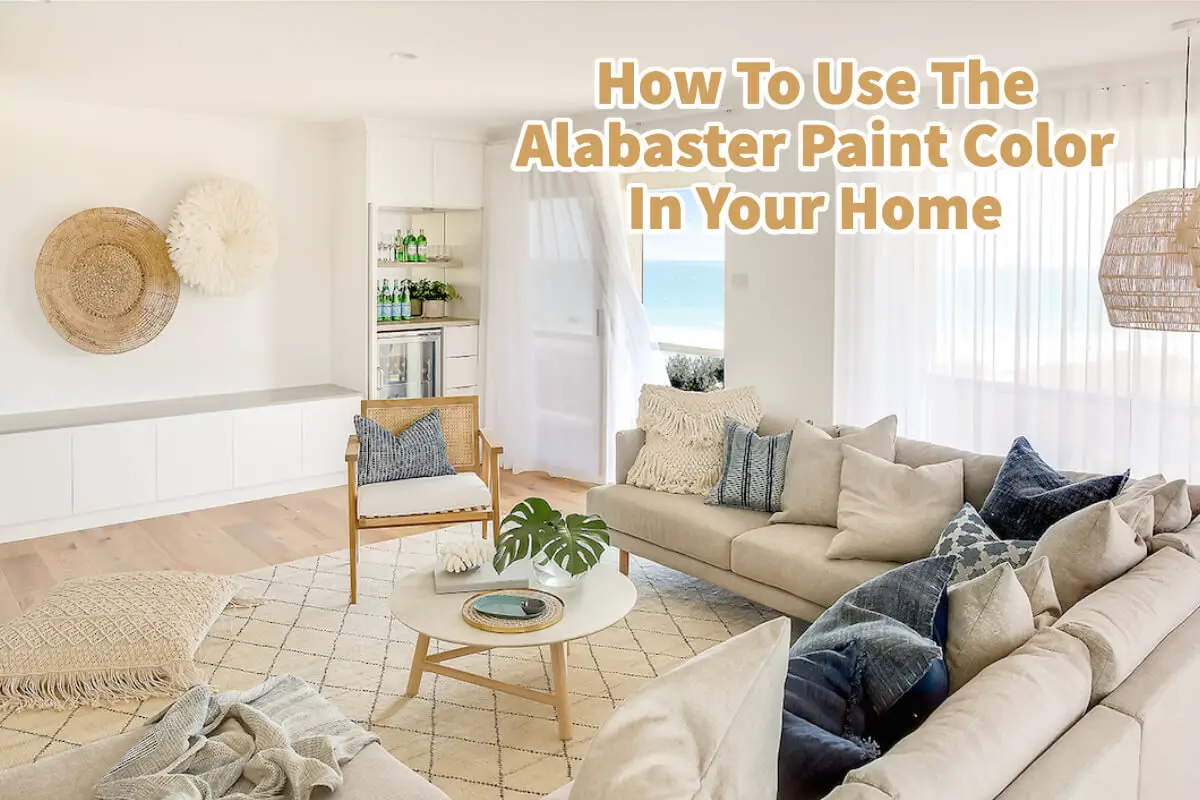 How To Use The  Alabaster Paint Color In Your Home