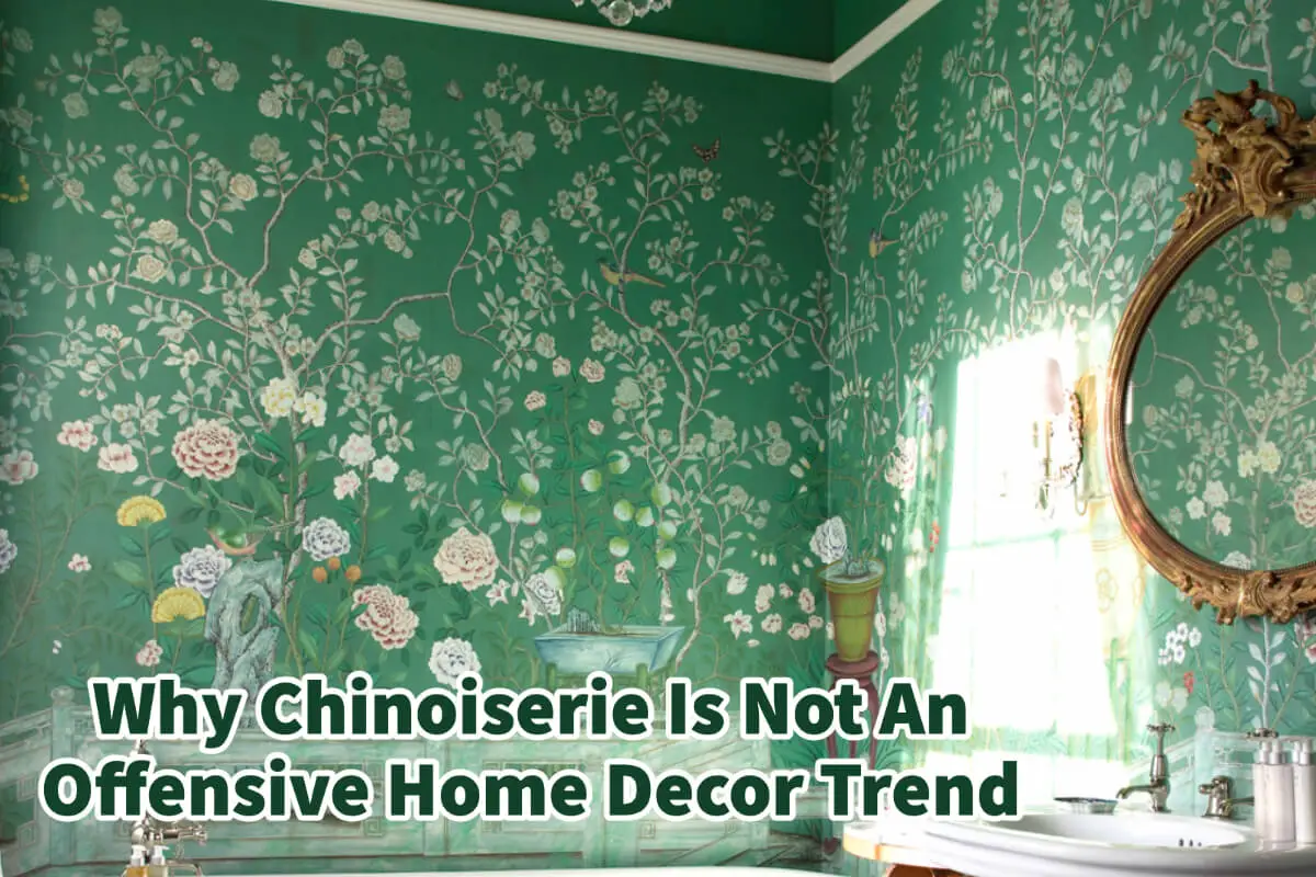 Why Chinoiserie Is Not An Offensive Home Decor Trend