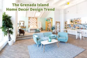 The Grenada Island Home Decor Design Trend