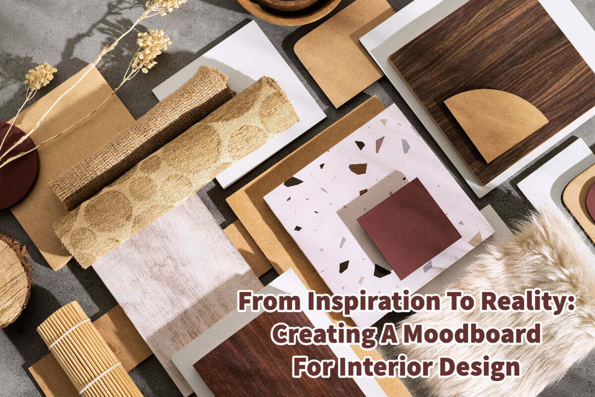 From Inspiration To Reality: Creating A Moodboard For Interior Design