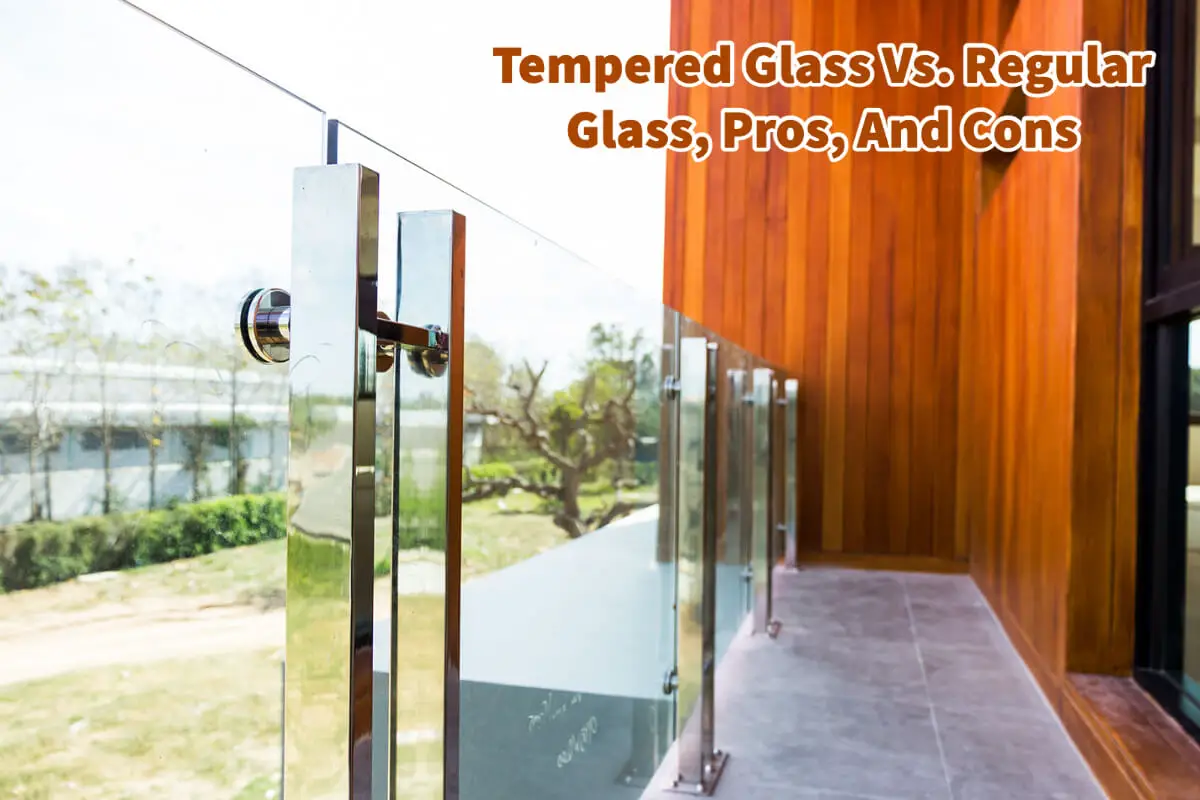 Tempered Glass Vs. Regular Glass, Pros, And Cons