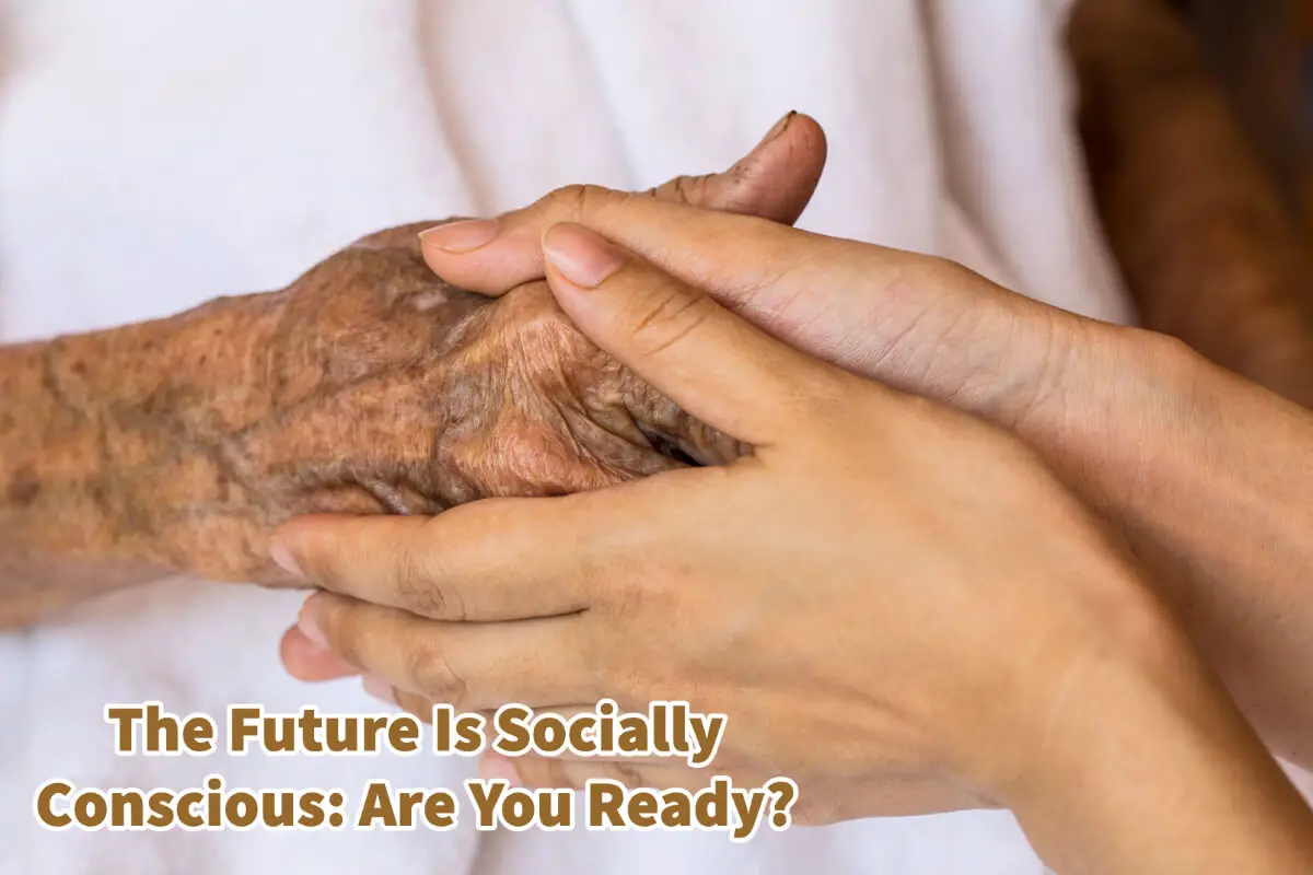 The Future Is Socially Conscious- Are You Ready?