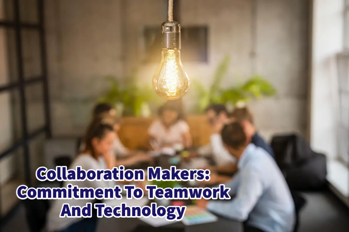 Collaboration Makers:  Commitment To Teamwork And Technology