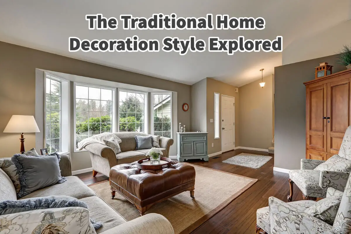 The Traditional Home Decoration Style Explored 