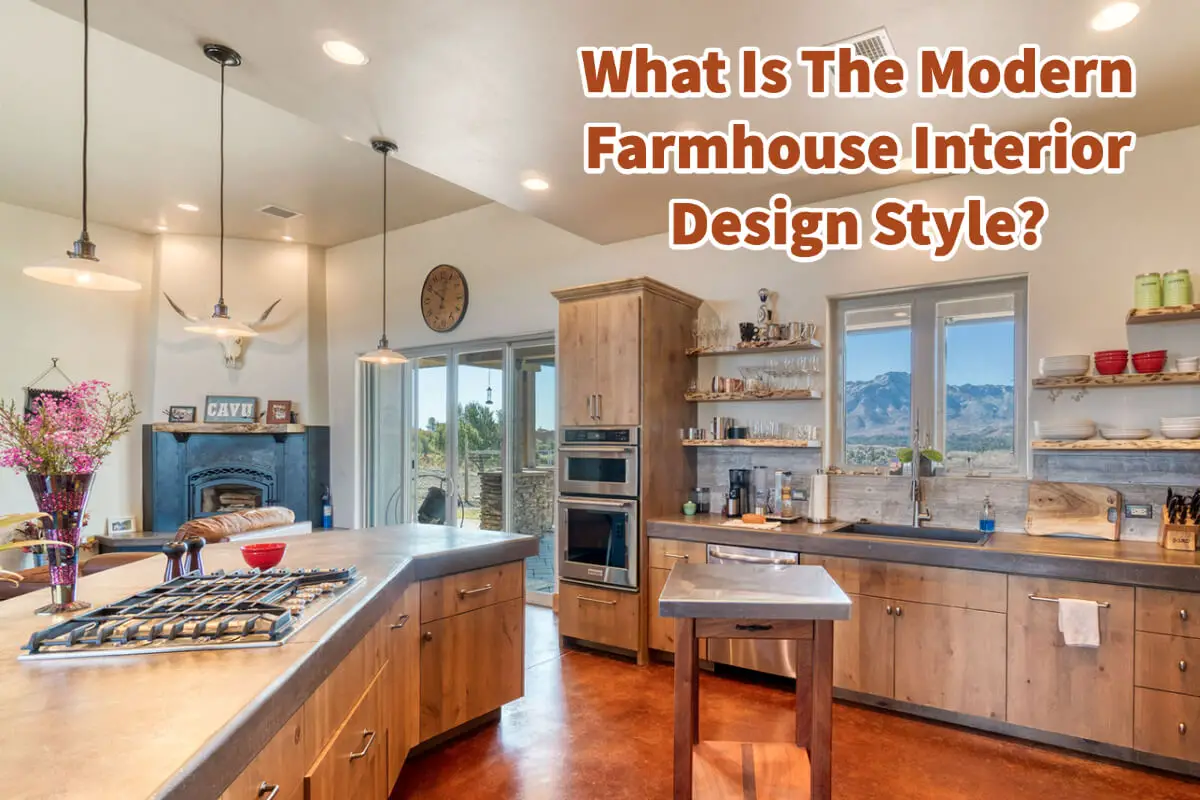 What Is The Modern Farmhouse Interior Design Style? 