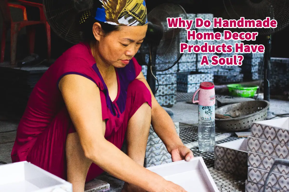 Why Do Handmade Home Decor Products Have A Soul?