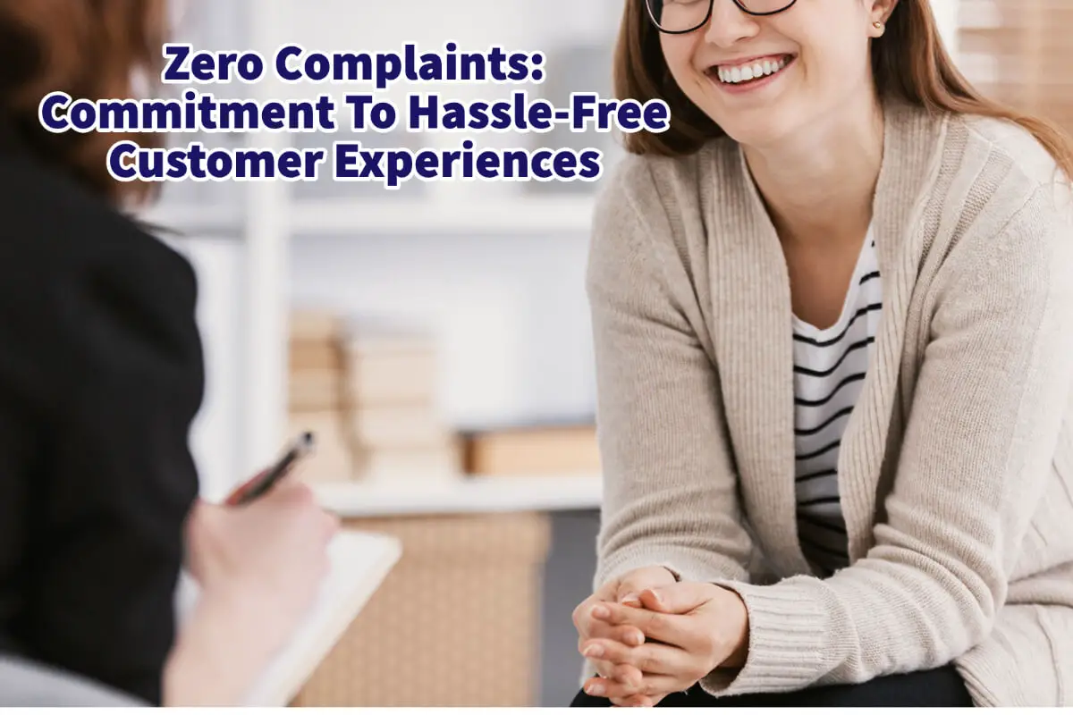 Zero Complaints: Commitment To Hassle-Free Customer Experiences